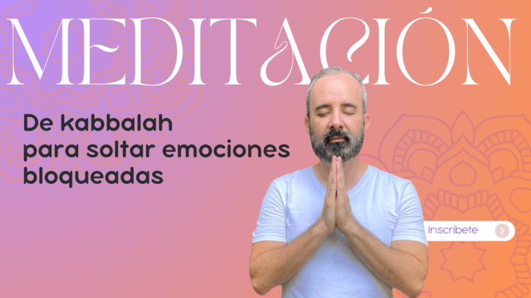 Meditación de kabbalah  para soltar emociones bloqueadas